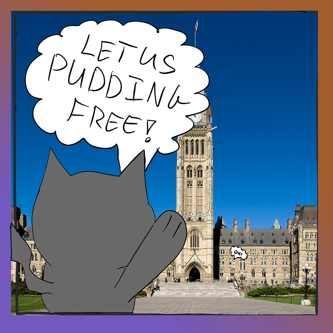 Melody went all the way to Ottawa to pressure the government to legalize the act of pudding, and it worked!
