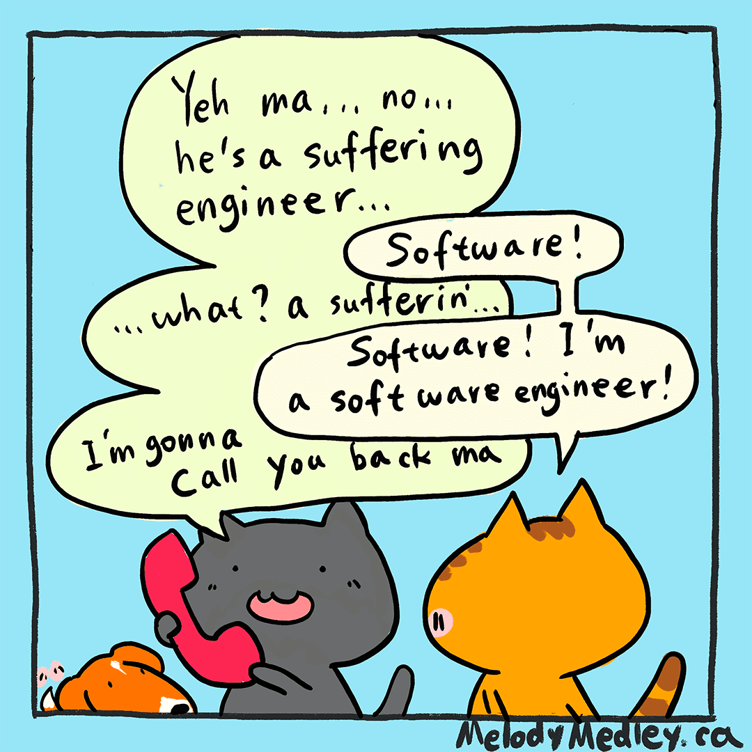 return "Software" === "Suffering" ? "Suffering Engineer" : "Not Suffering Engineer";